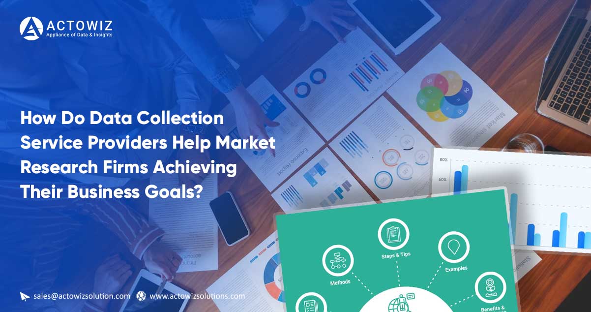 assetsimgbloghow-do-data-collection-service-providers-help-market-research-firms-achieving-their-business-goalsHow-Do-Data-Collection-Service-Providers-Help-Market-Research-Firms-Achieving-Their-Business-Goals