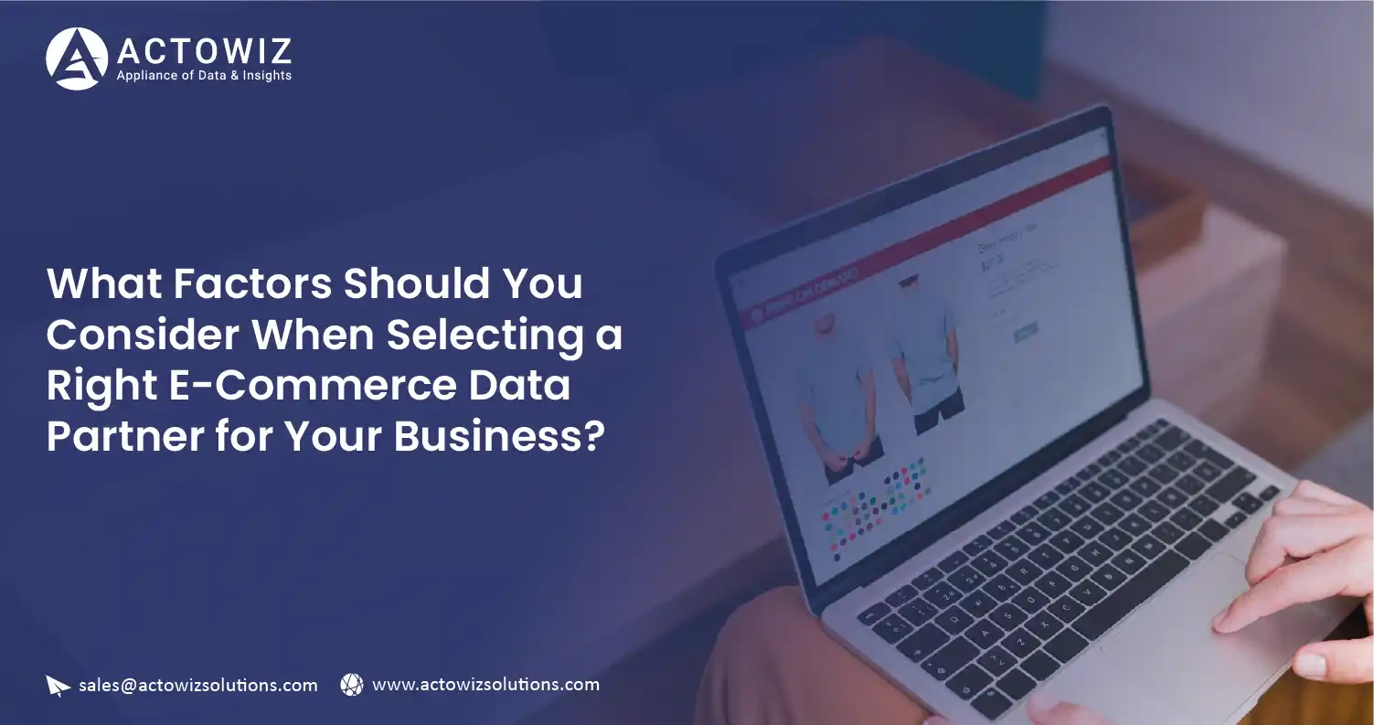 What-Factors-Should-ou-Consider-When-Selecting-a-Right-E-Commerce-Data-Partner-for-Your-Business-01