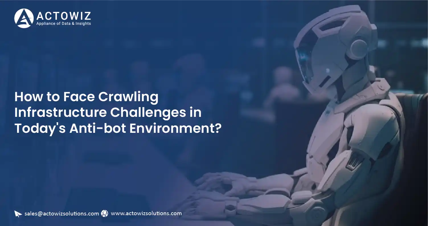 How-to-Face-Crawling-Infrastructure-Challenges-in-Today-Anti-bot-Environment-01