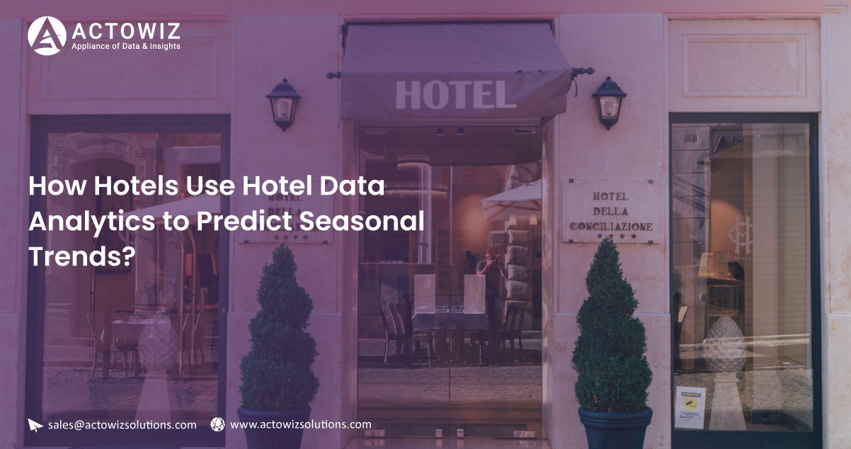 How-Hotels-Use-Hotel-Data-Analytics-to-Predict-Seasonal-Trends