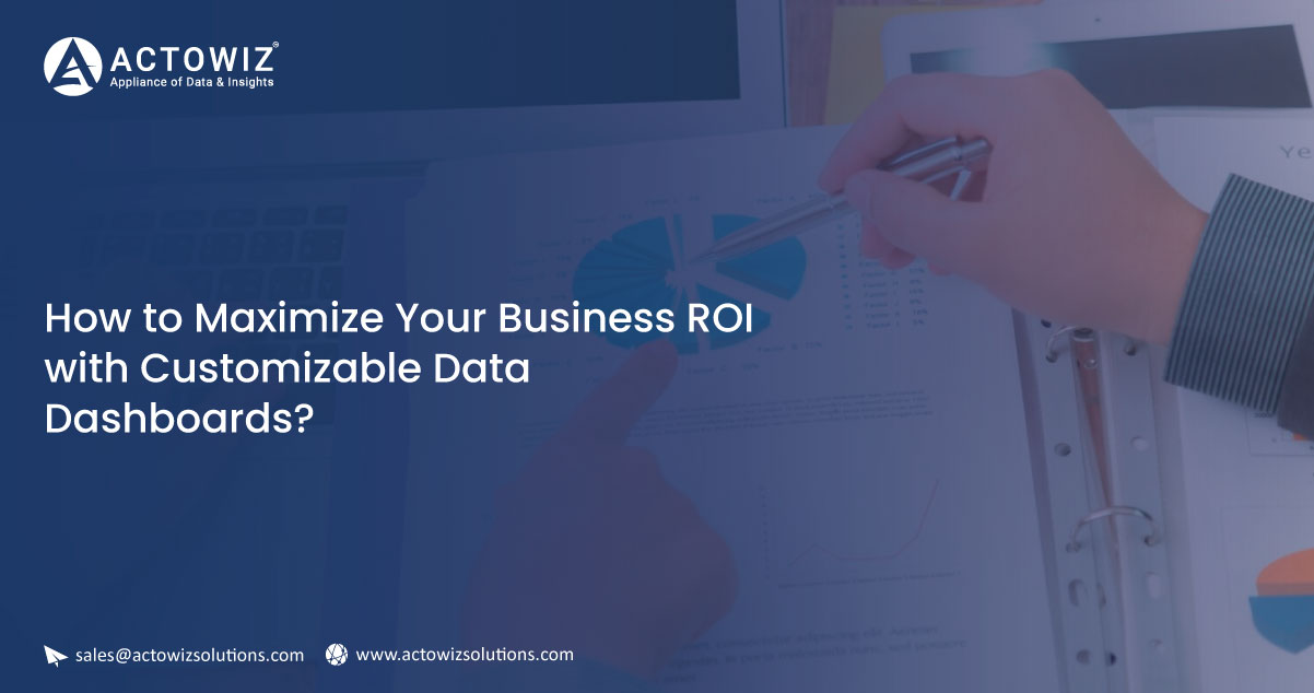 How to Maximize ROI with Customizable E-commerce Dashboards