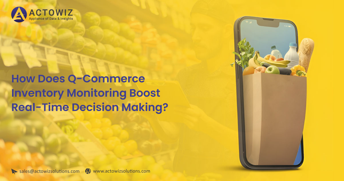 How-Does-Q-Commerce-Inventory-Monitoring-Boost-Real-Time-Decision-Makin