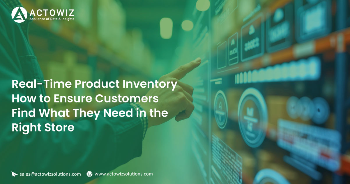 Real-Time-Product-Inventory-How-to-Ensure-Customers-Find-What-They-Need-in-the-Right-Store