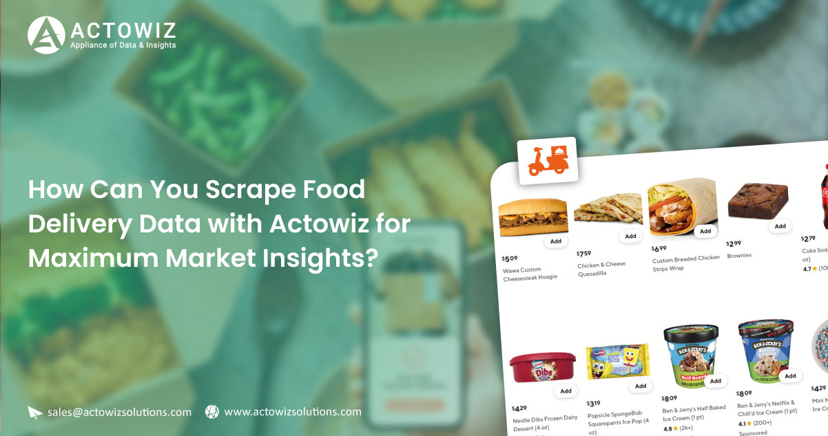 How-Can-You-Scrape-Food-Delivery-Data-with-Actowiz-for-Maximum-Market-Insights