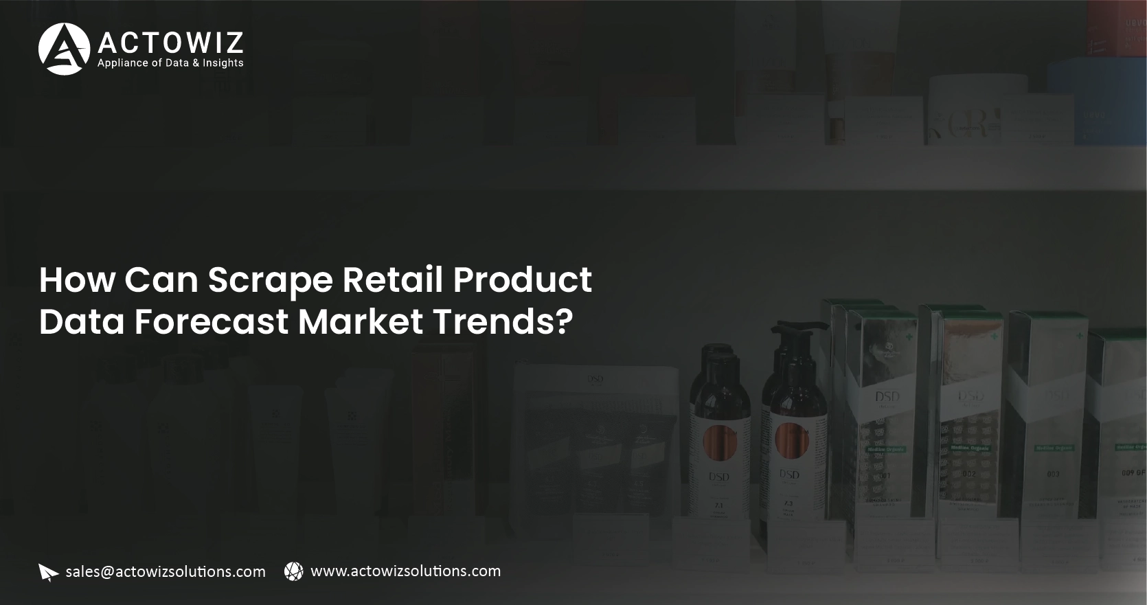 How-Can-Scrape-Retail-Product-Data-Forecast-Market