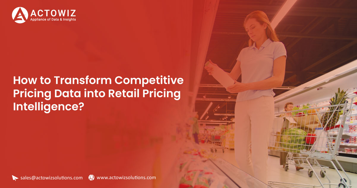 How-to-Transform-Competitive-Pricing-Data-into-Retail-Pricing-Intelligence