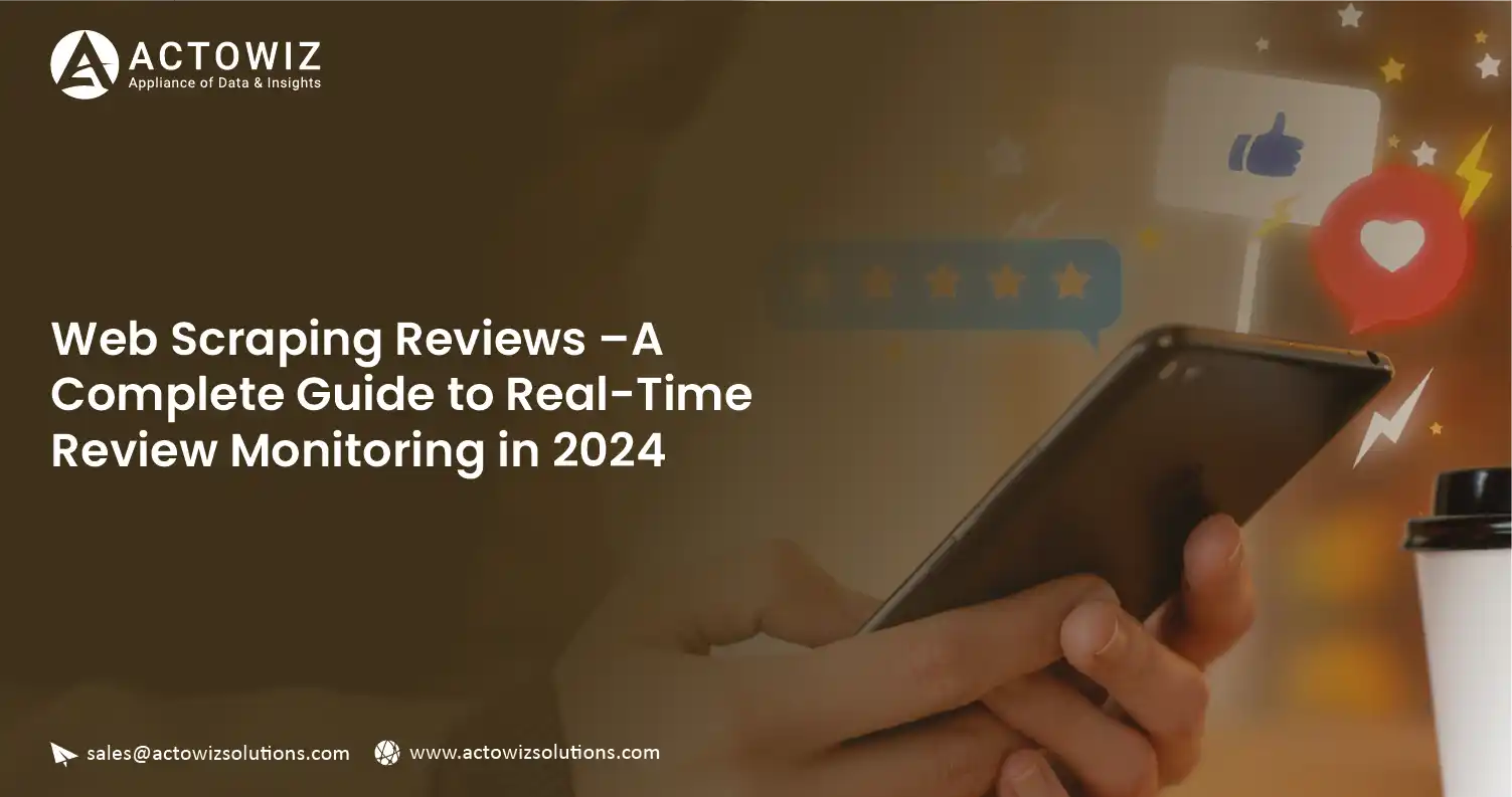 Web-Scraping-Reviews-A-Complete-Guide-to-Real-Time-Review-Monitoring-in-2024-01