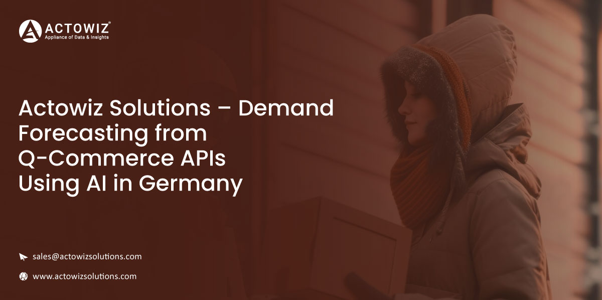 Case-Study-Actowiz-Solutions-–-Demand-Forecasting-from-Q-Commerce-APIs-Using-AI-in-Germany