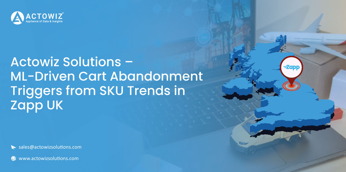 Case-Study-Actowiz-Solutions-–-ML-Driven-Cart-Abandonment-Triggers-from-SKU-Trends-in-Zapp-UK