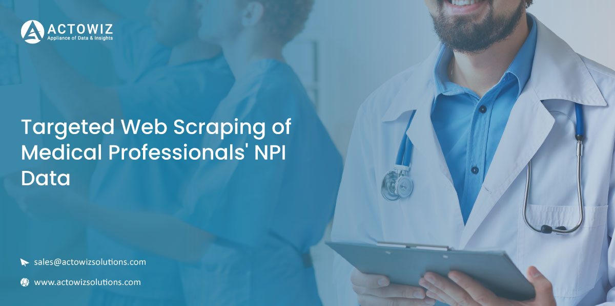 Targeted-Web-Scraping-of-Medical-Professionals-NPI-Data